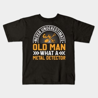 Never Underestimate An Old Man Metal Detecting Kids T-Shirt